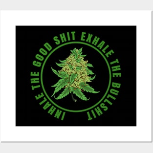 Inhale The Good Shit Exhale The Bullshit 420 Weed Posters and Art